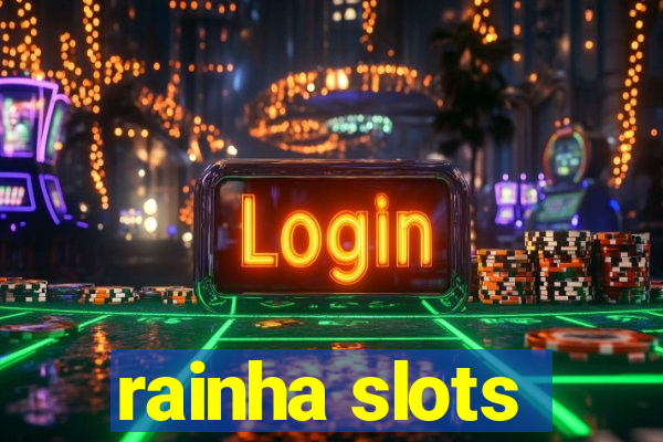 rainha slots